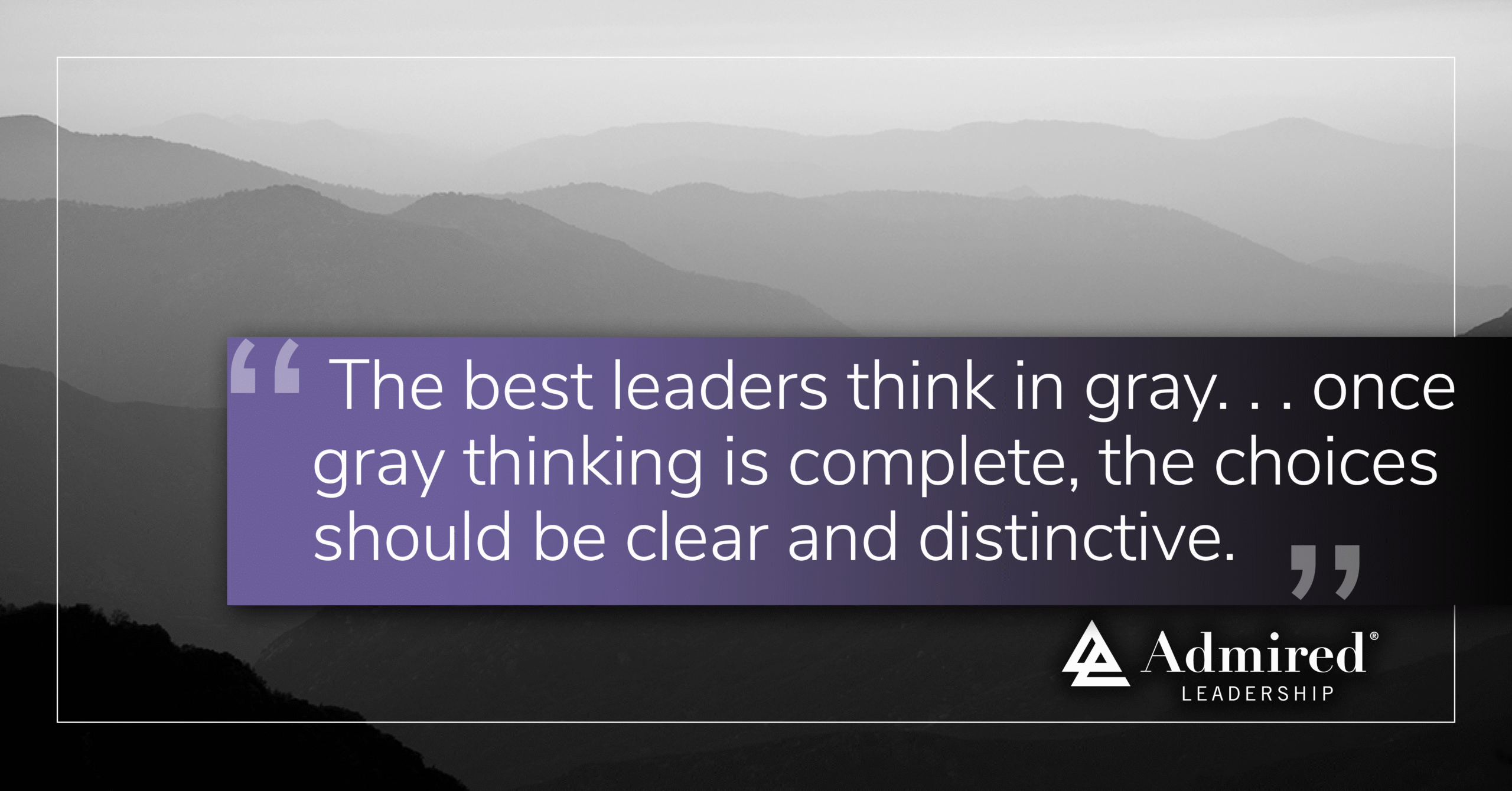 The Gray Way to Better Decisions