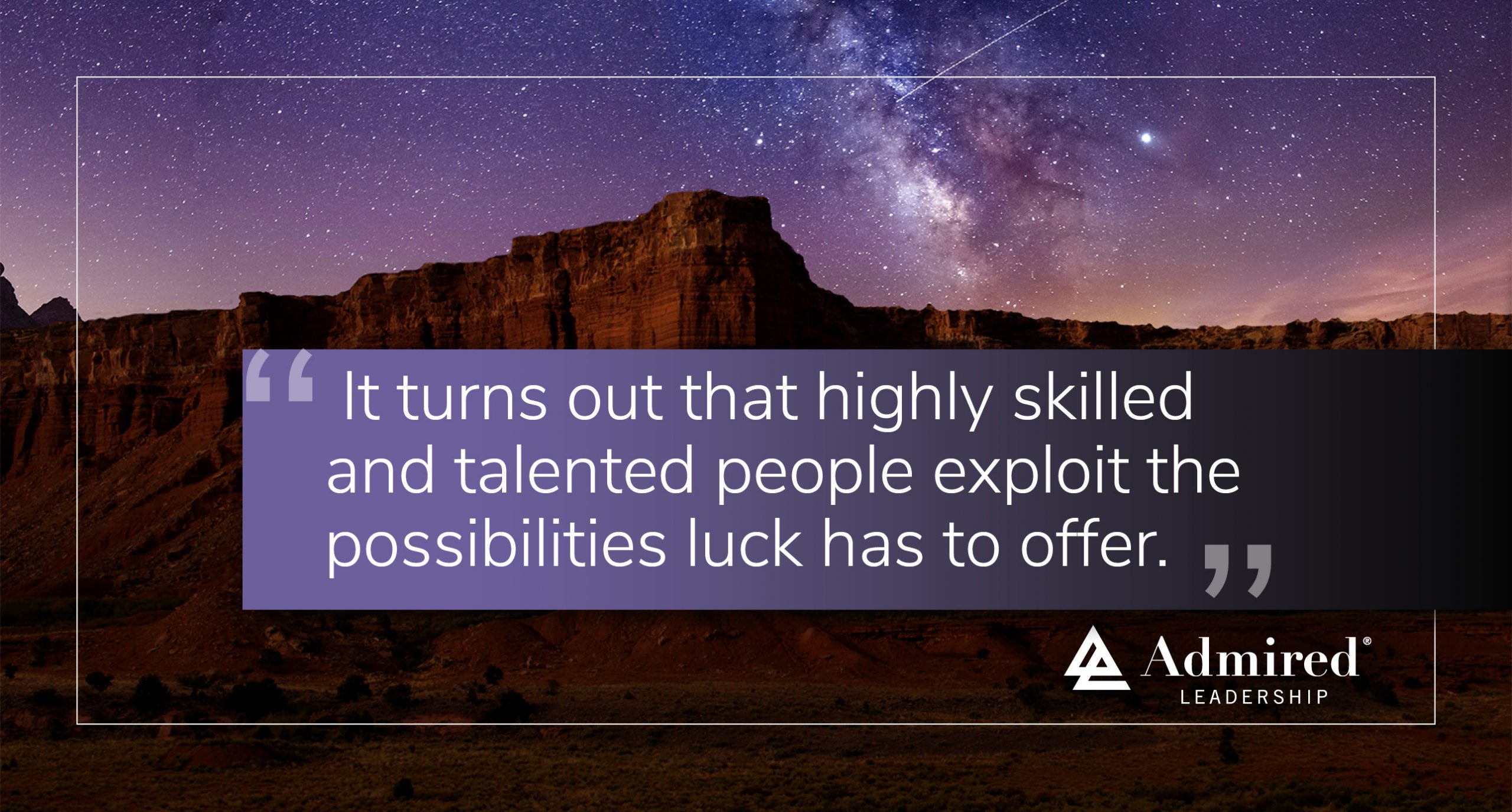 Exploit the Possibilities of Luck