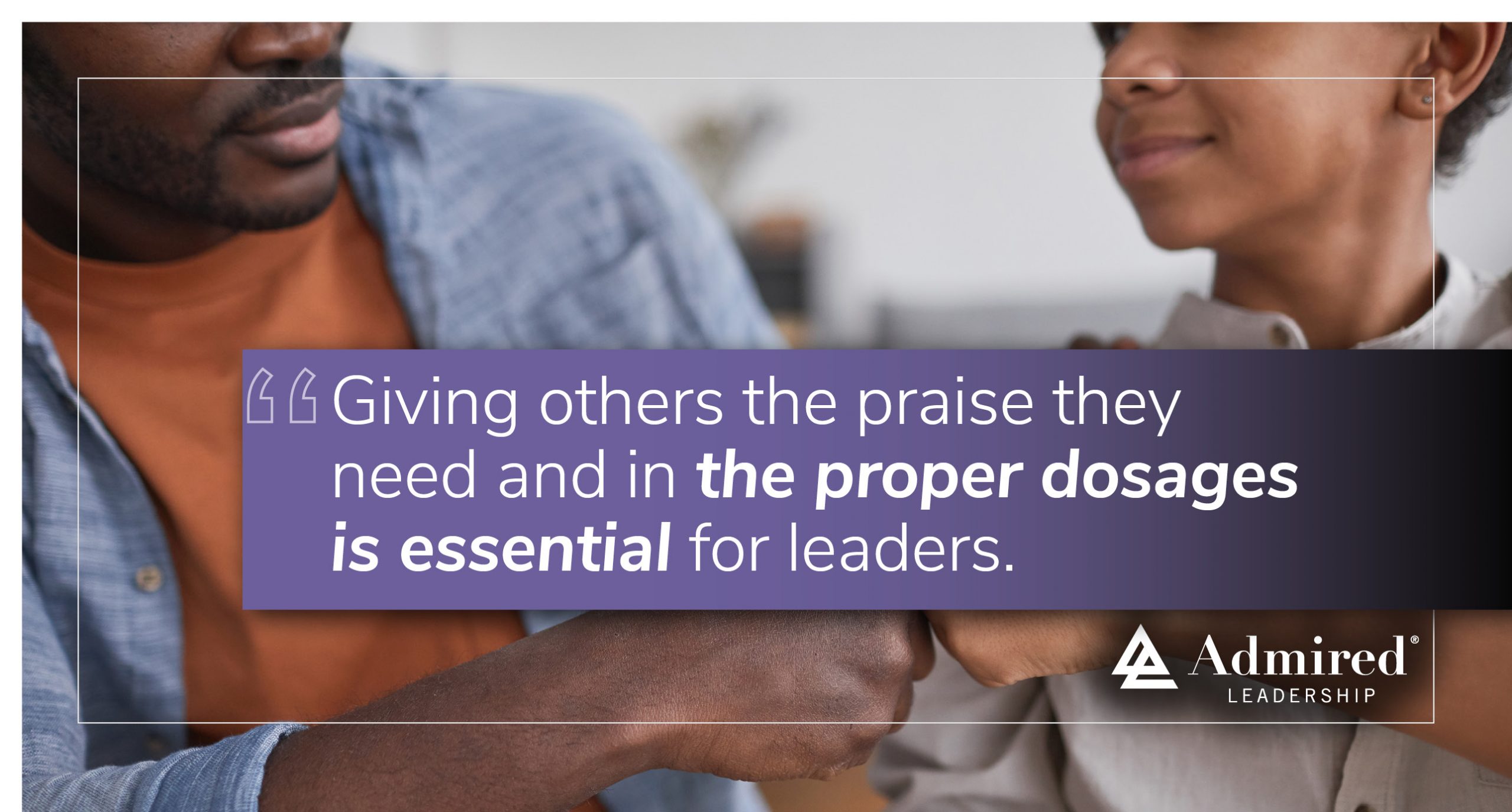 Praise Requires a Tricky Balance