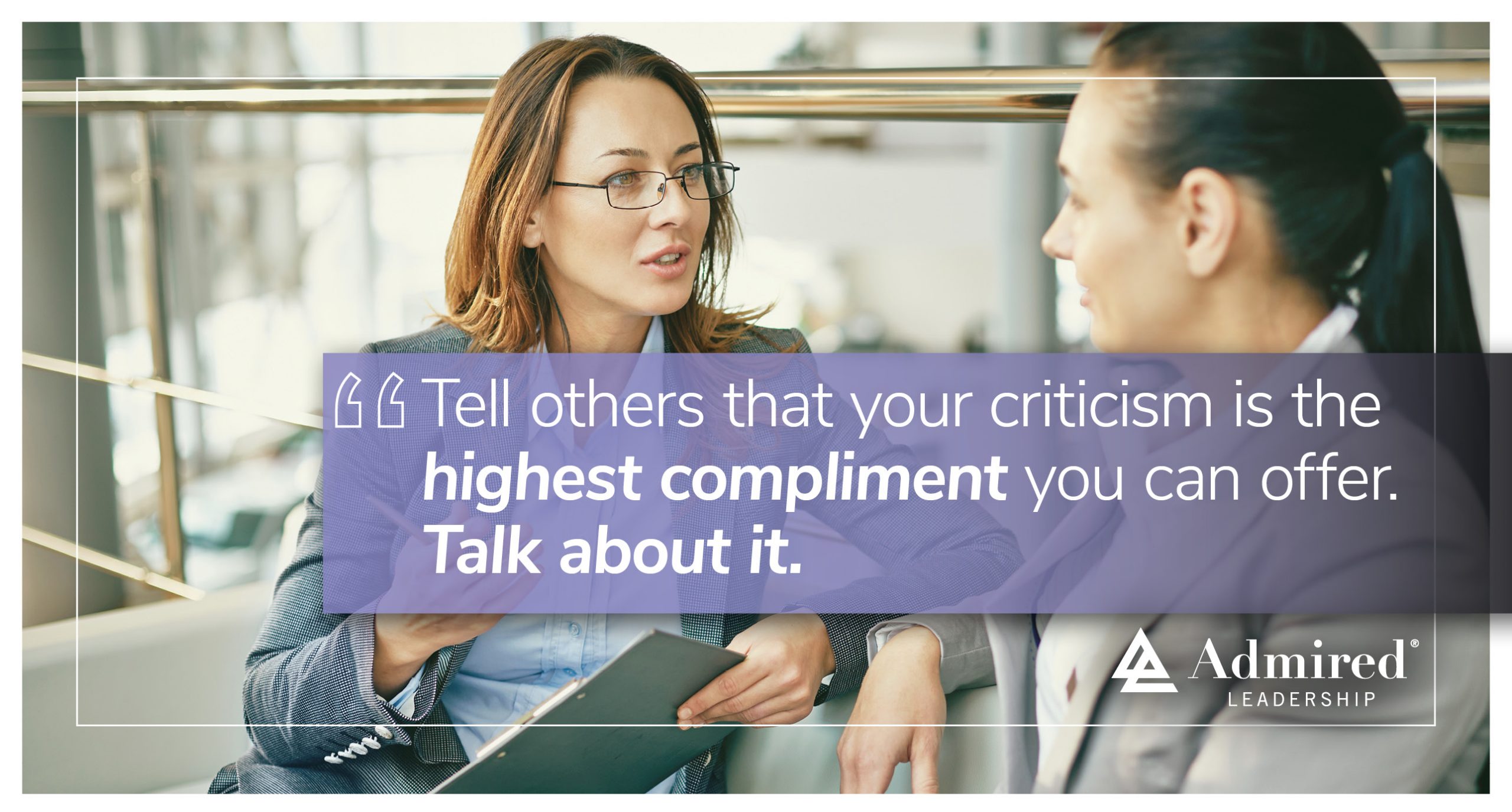 My Criticism Is the Highest Compliment I Can Pay You