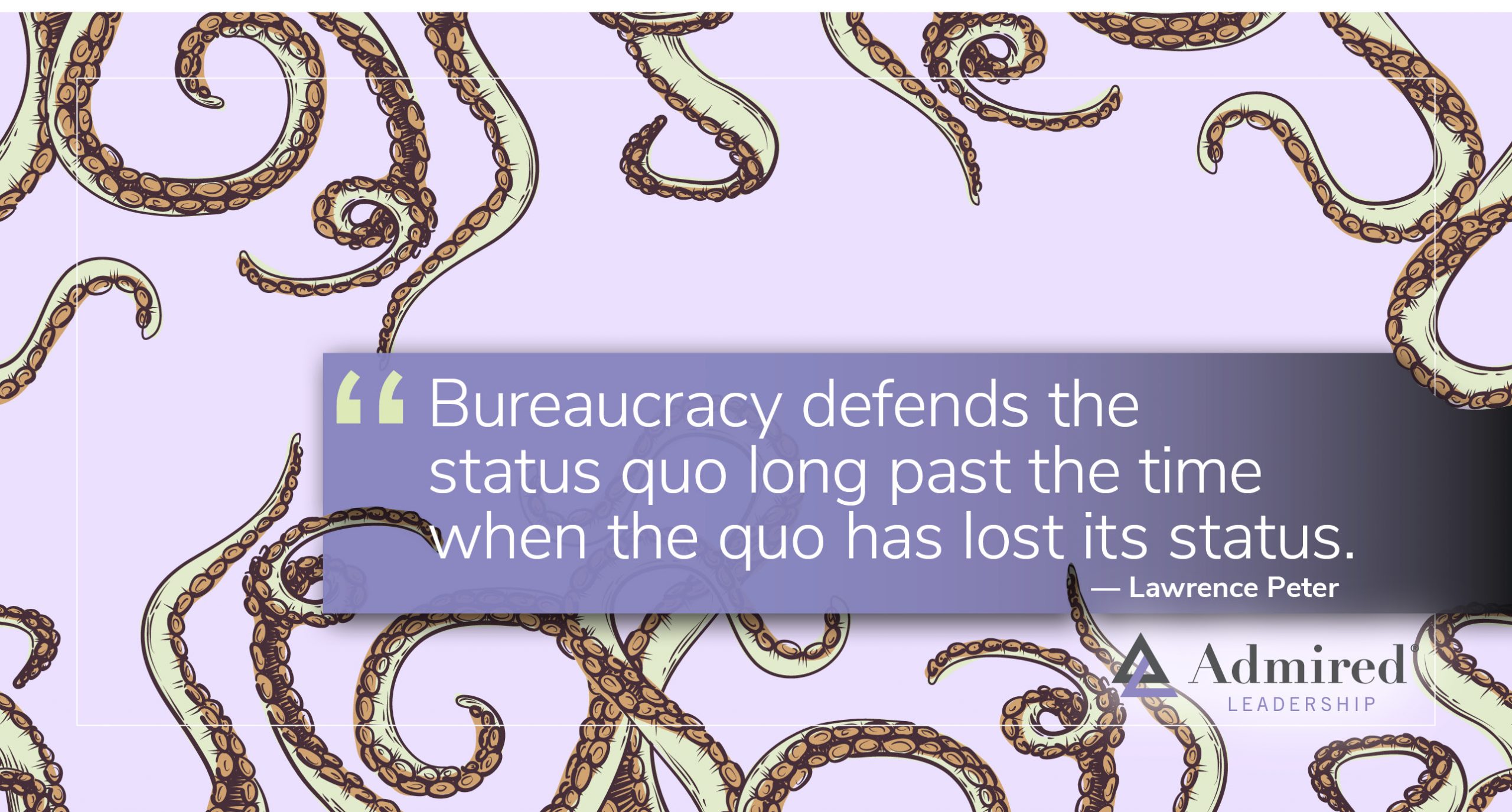 Fight Bureaucracy Wherever You Find It