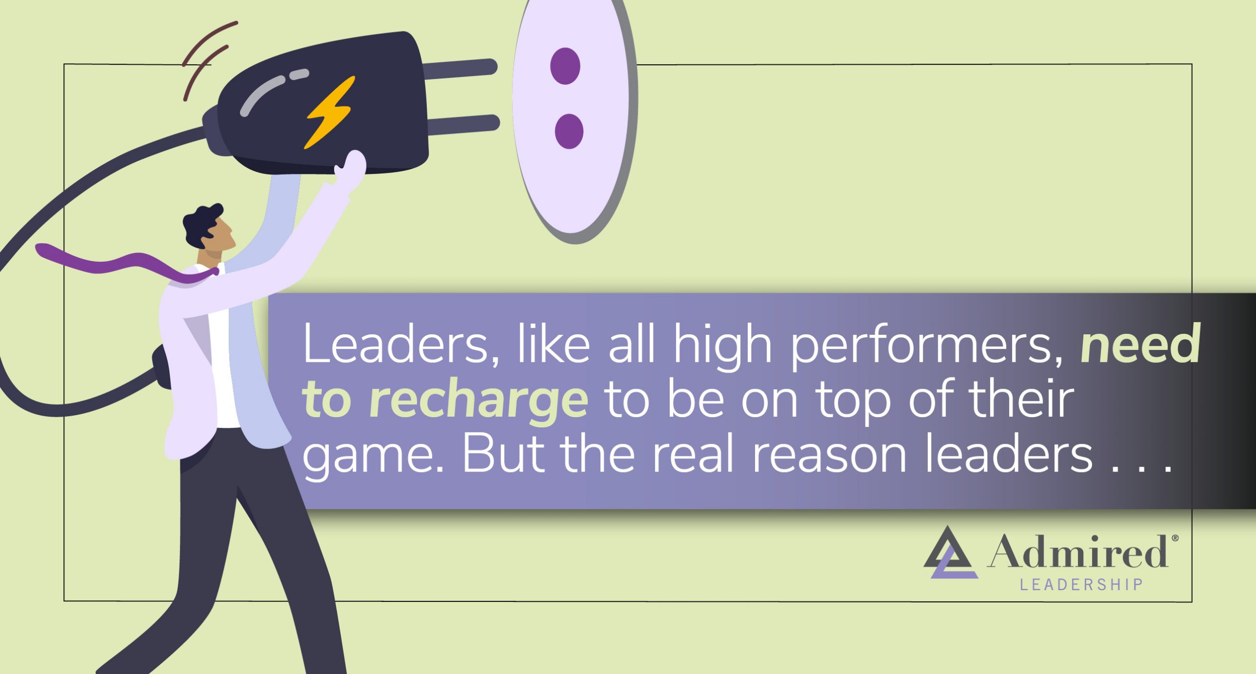 The Real Reason Good Leaders Take Vacations