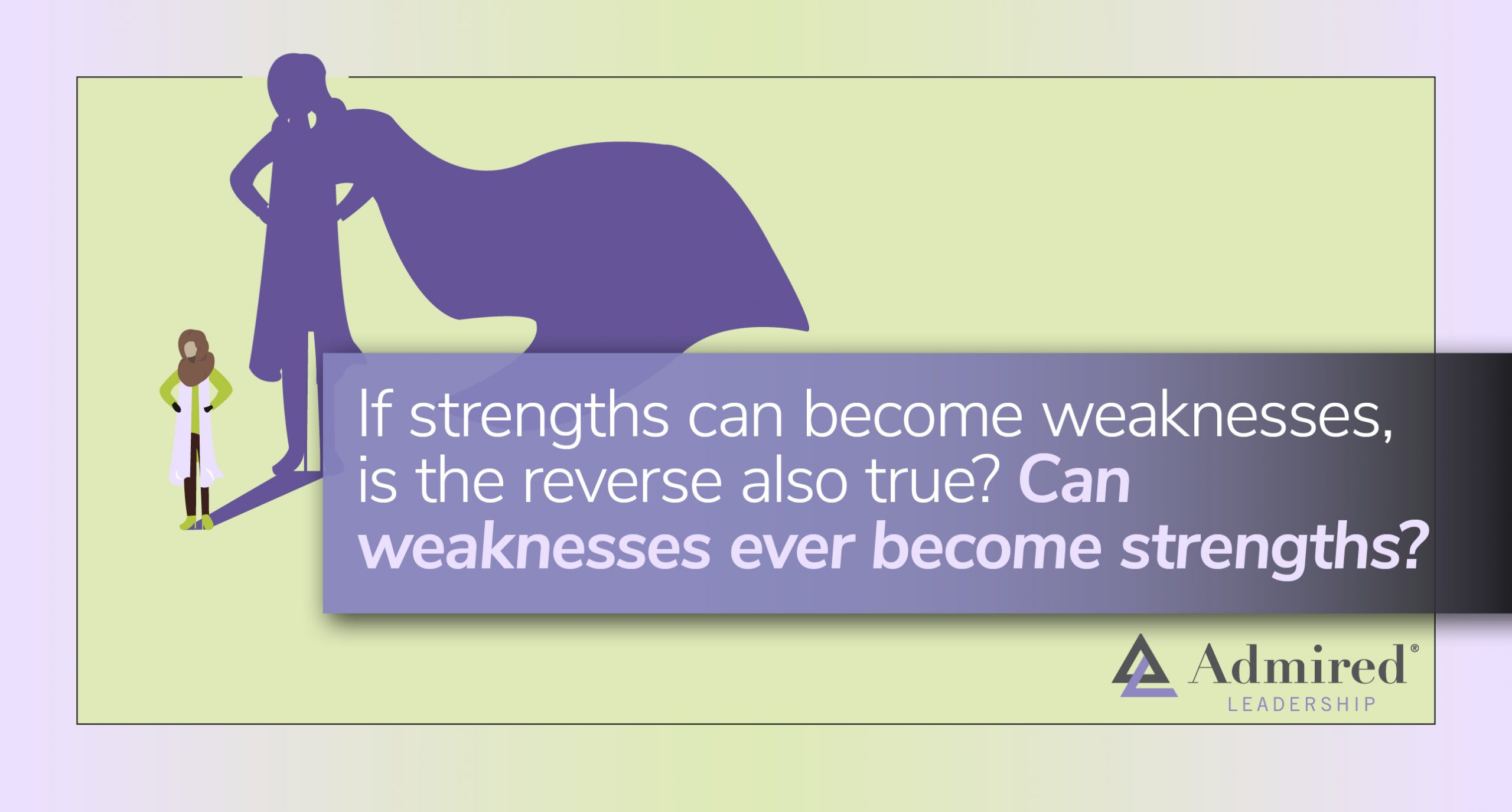 Are Your Greatest Weaknesses Also Your Greatest Strengths?
