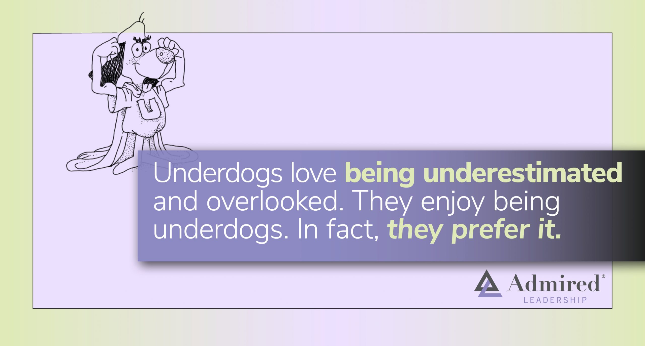 The Underdog Mentality Admired Leadership