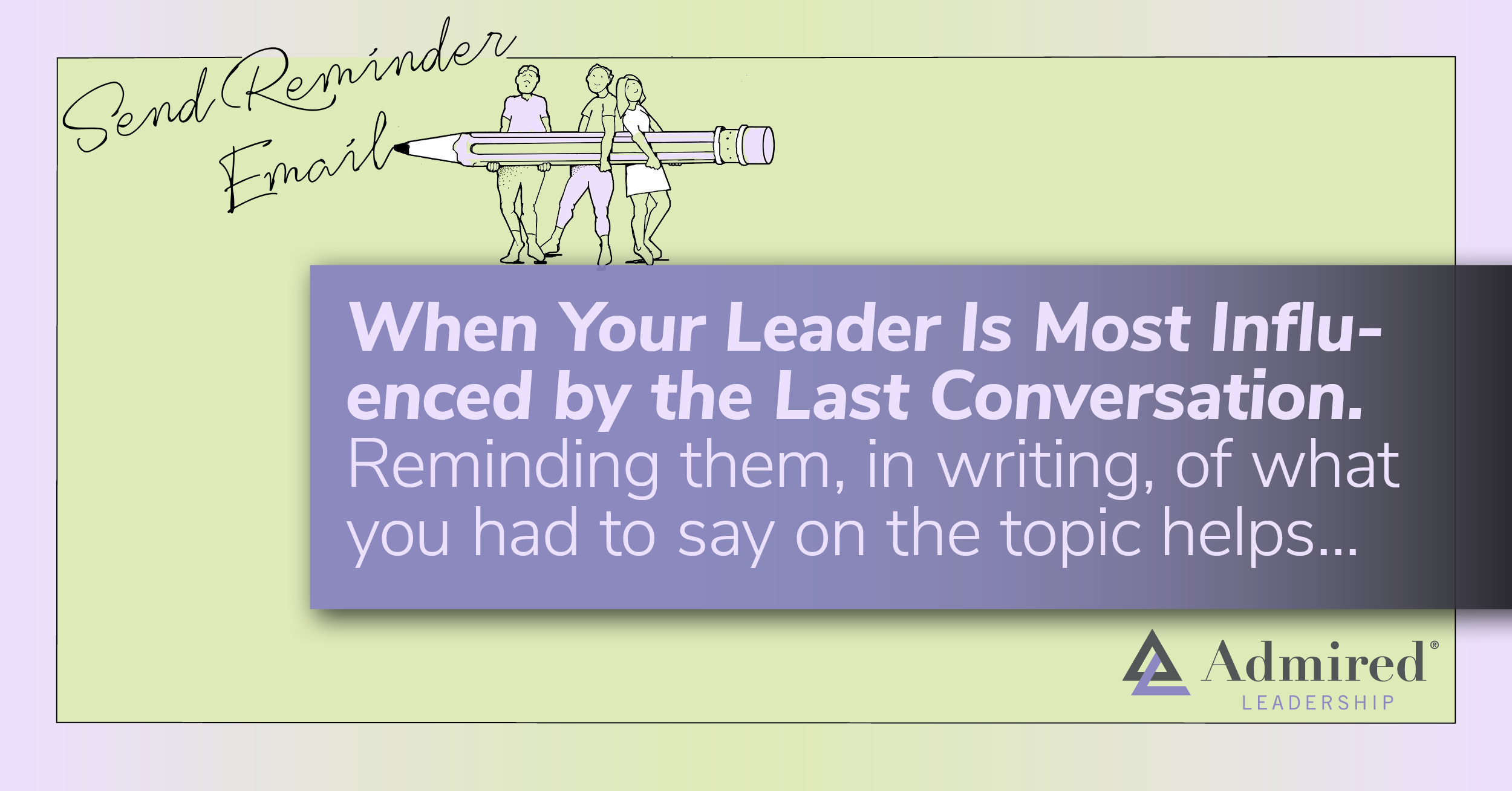 When Your Leader Is Most Influenced by the Last Conversation