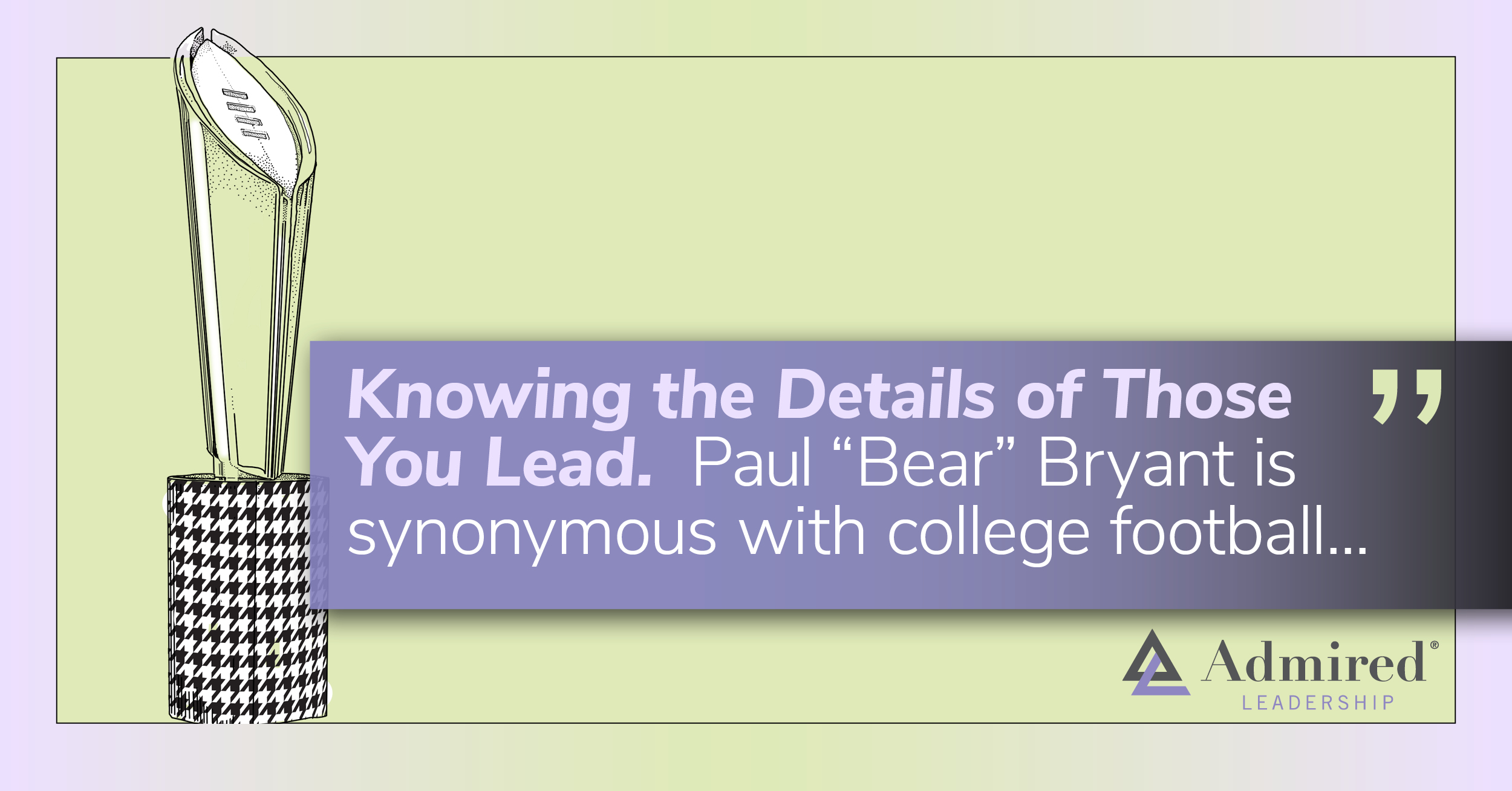 Knowing the Details of Those You Lead