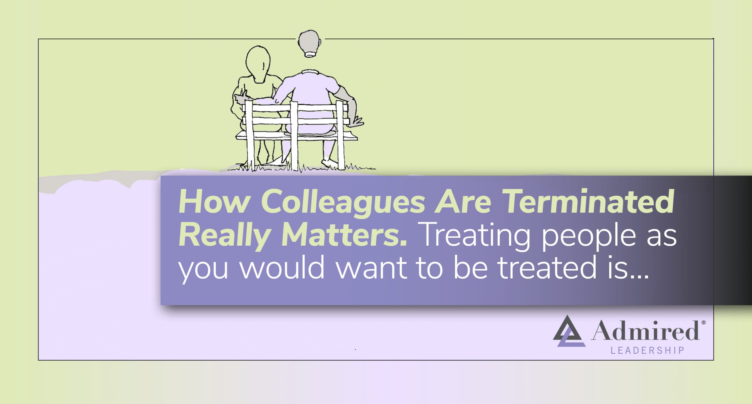 How Colleagues Are Terminated Really Matters