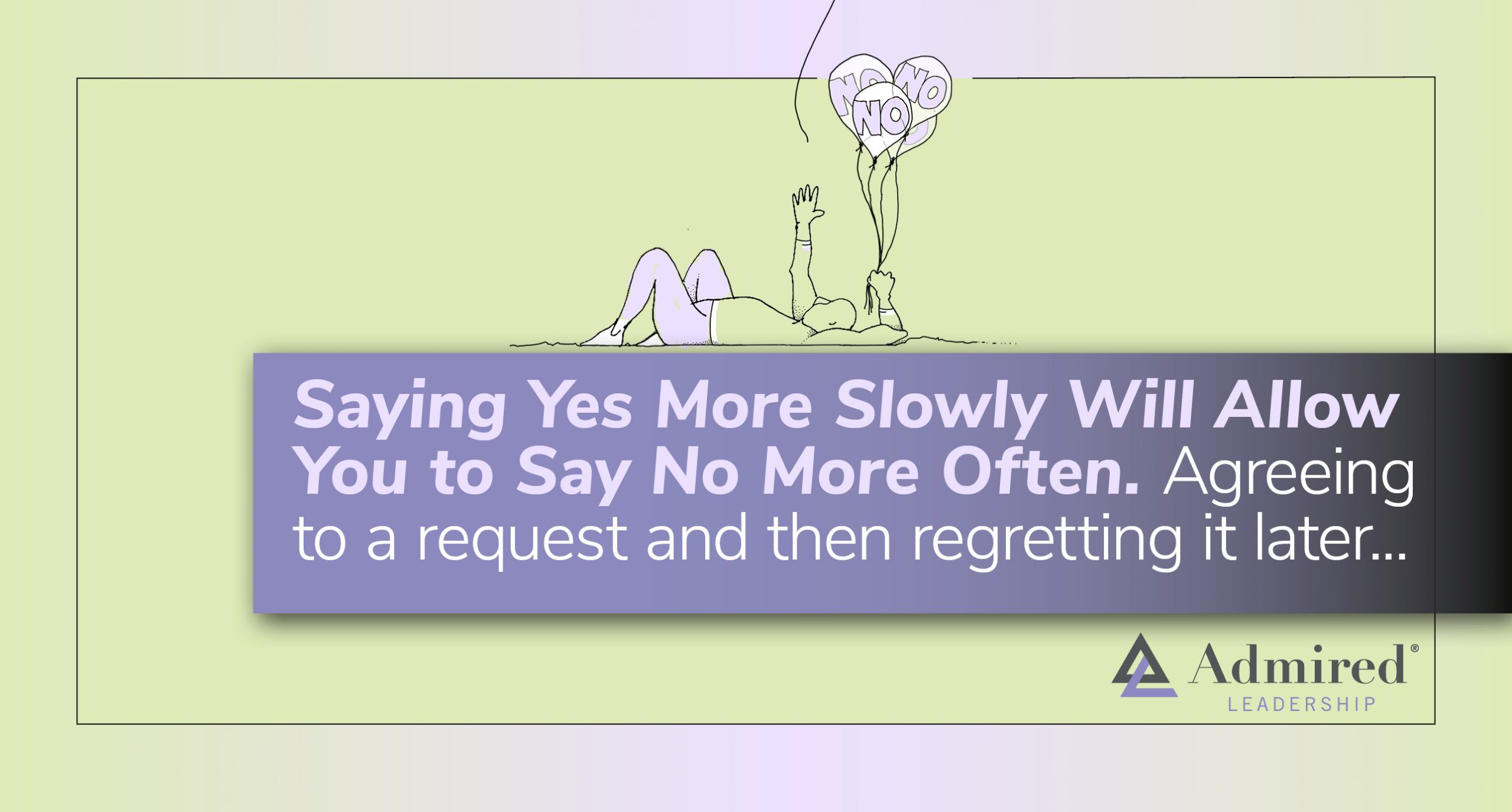 Saying Yes More Slowly Will Allow You to Say No More Often