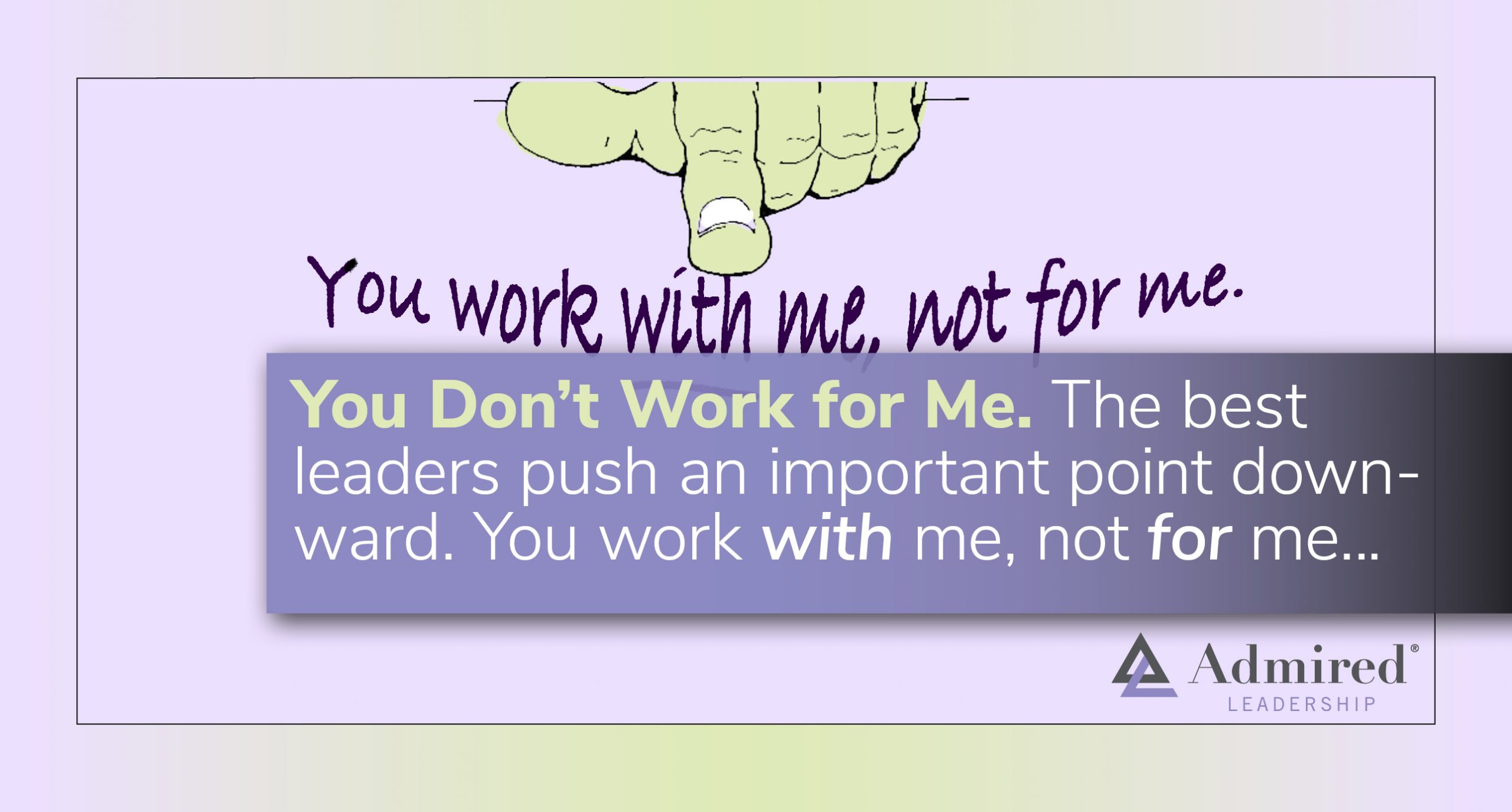 You Don't Work For Me Admired Leadership