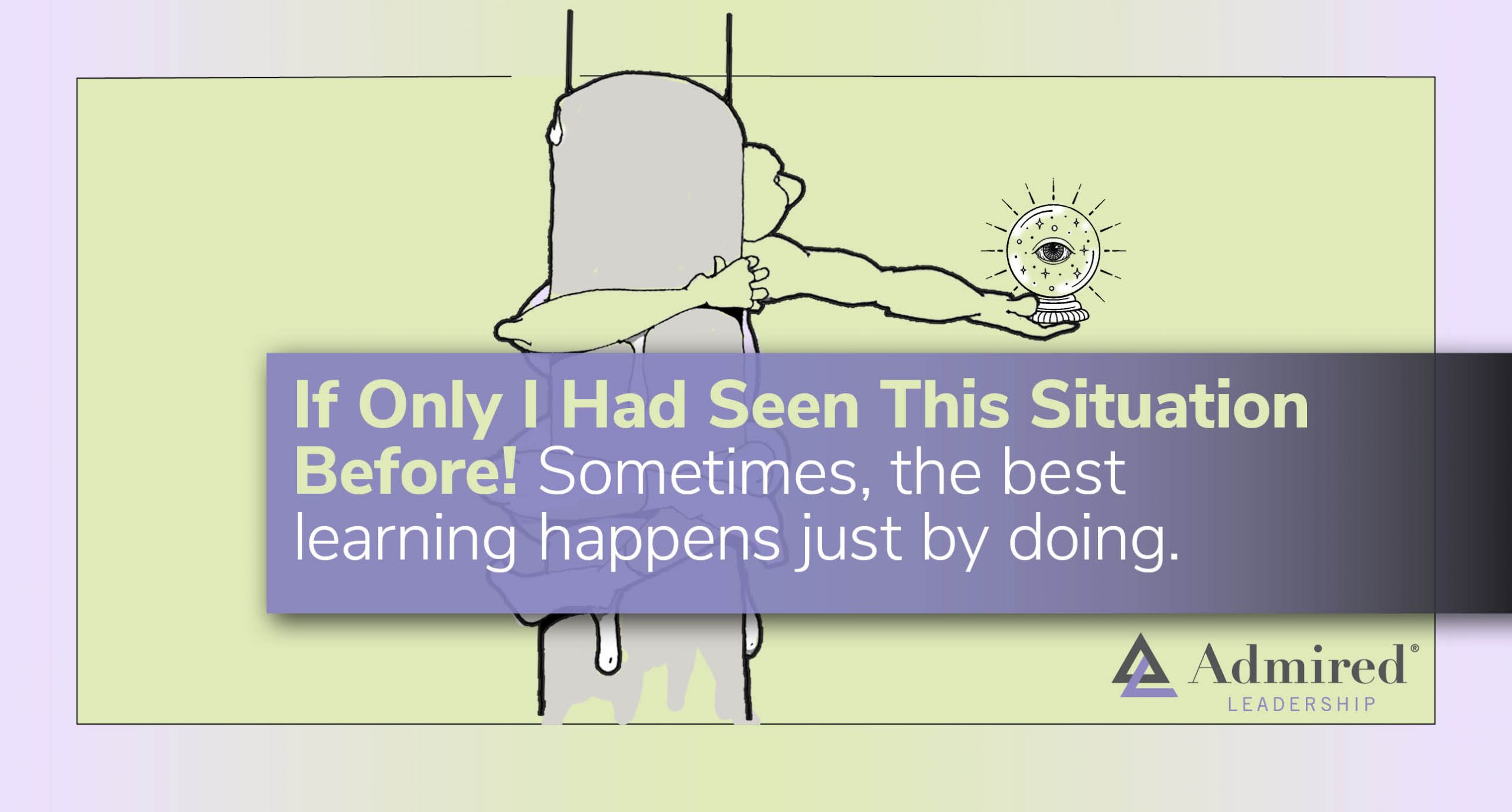 If Only I Had Seen This Situation Before!