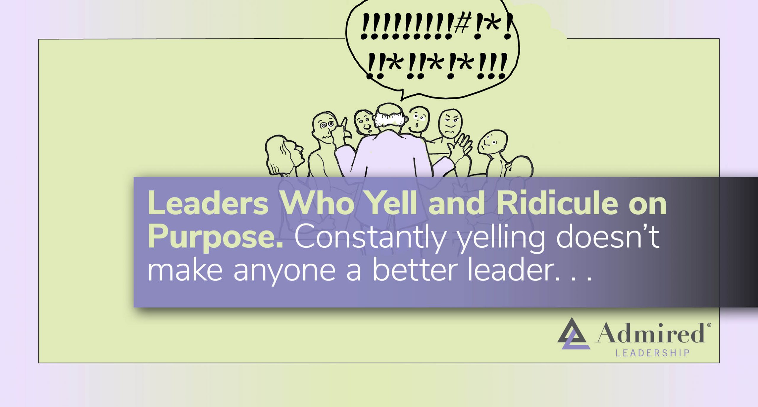 Leaders Who Yell and Ridicule on Purpose