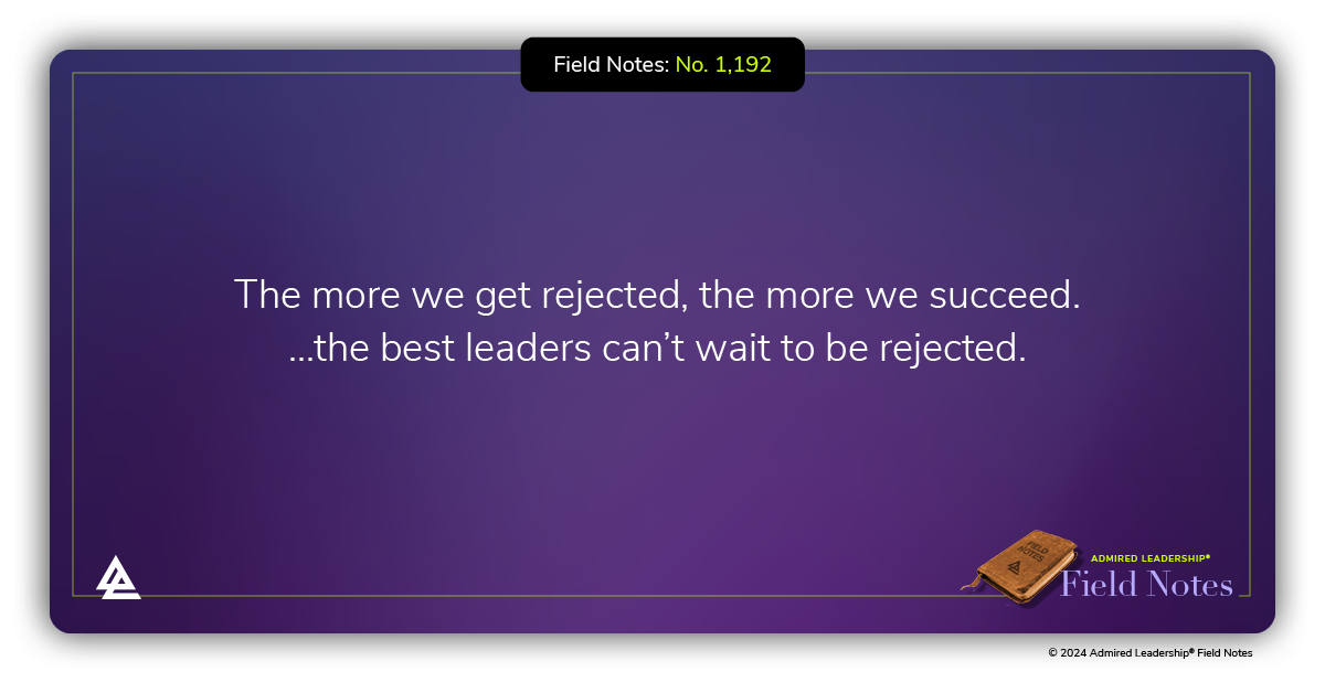 The More We Get Rejected, The More We Succeed.