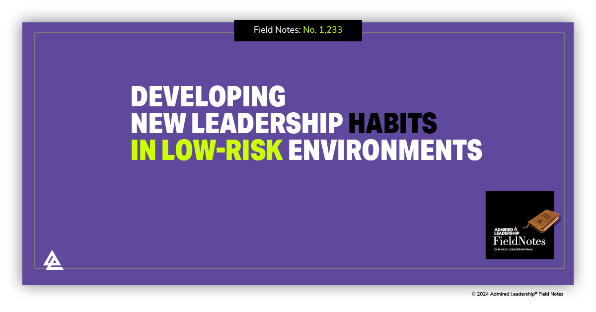 Developing New Leadership Habits in Low-Risk Environments