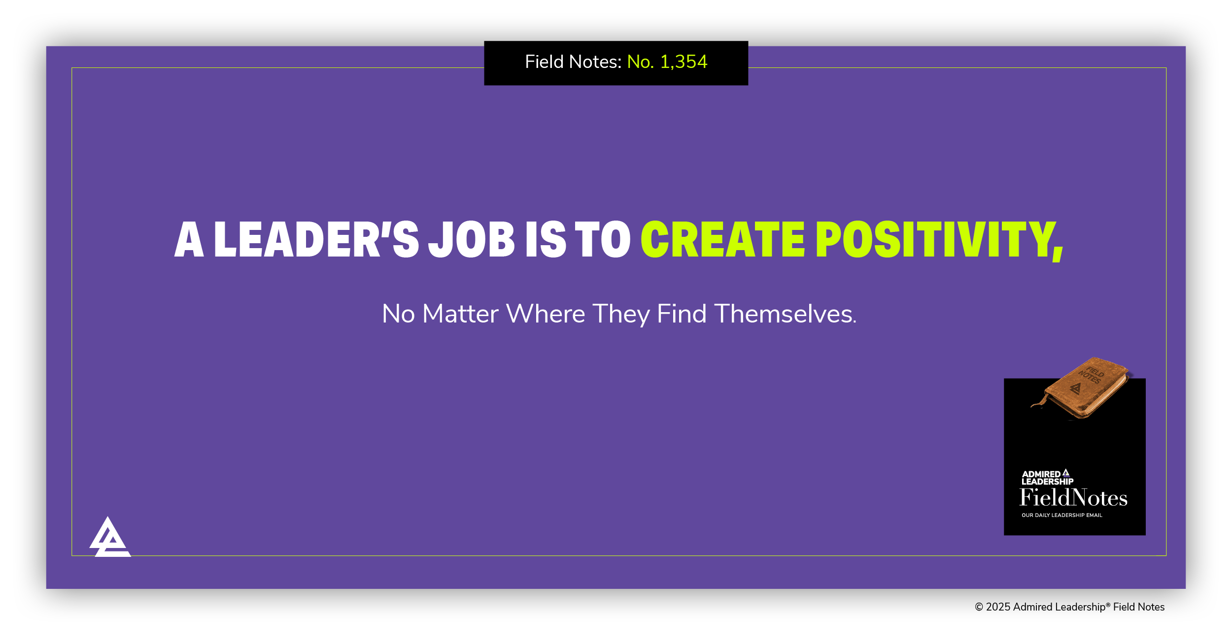 A Leader’s Job Is to Create Positivity, No Matter Where They Find Themselves