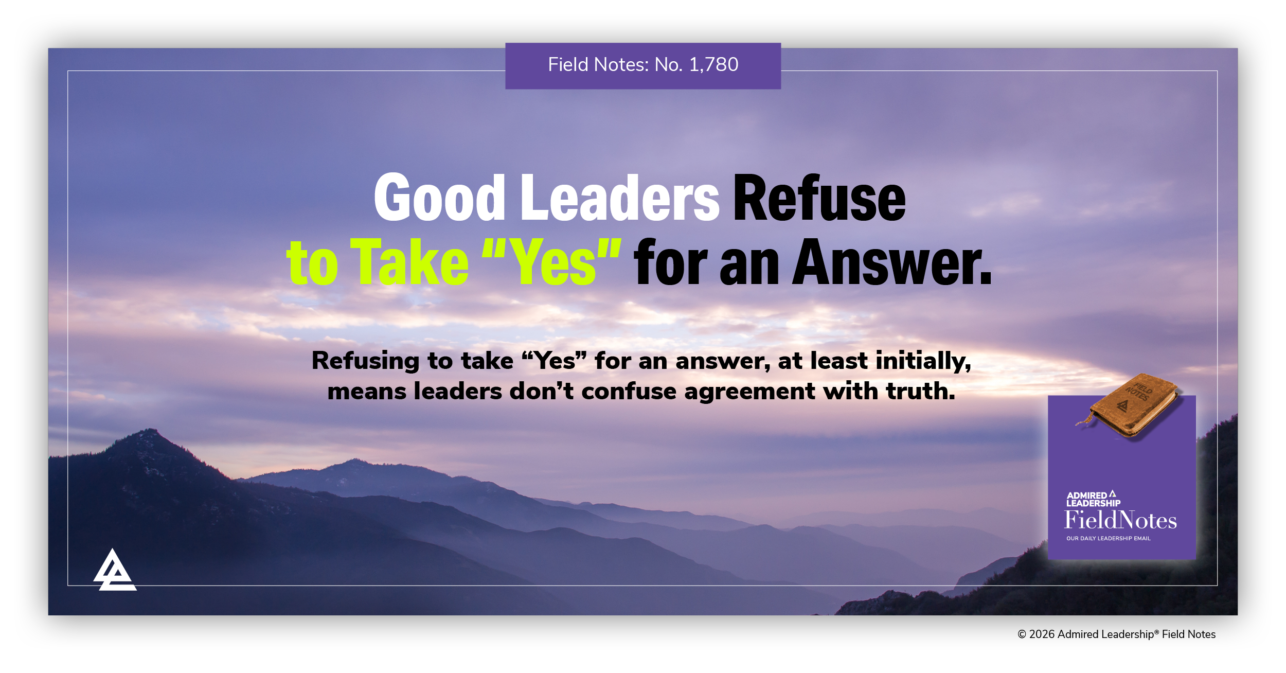 Good Leaders Refuse to Take ‘Yes’ for an Answer
