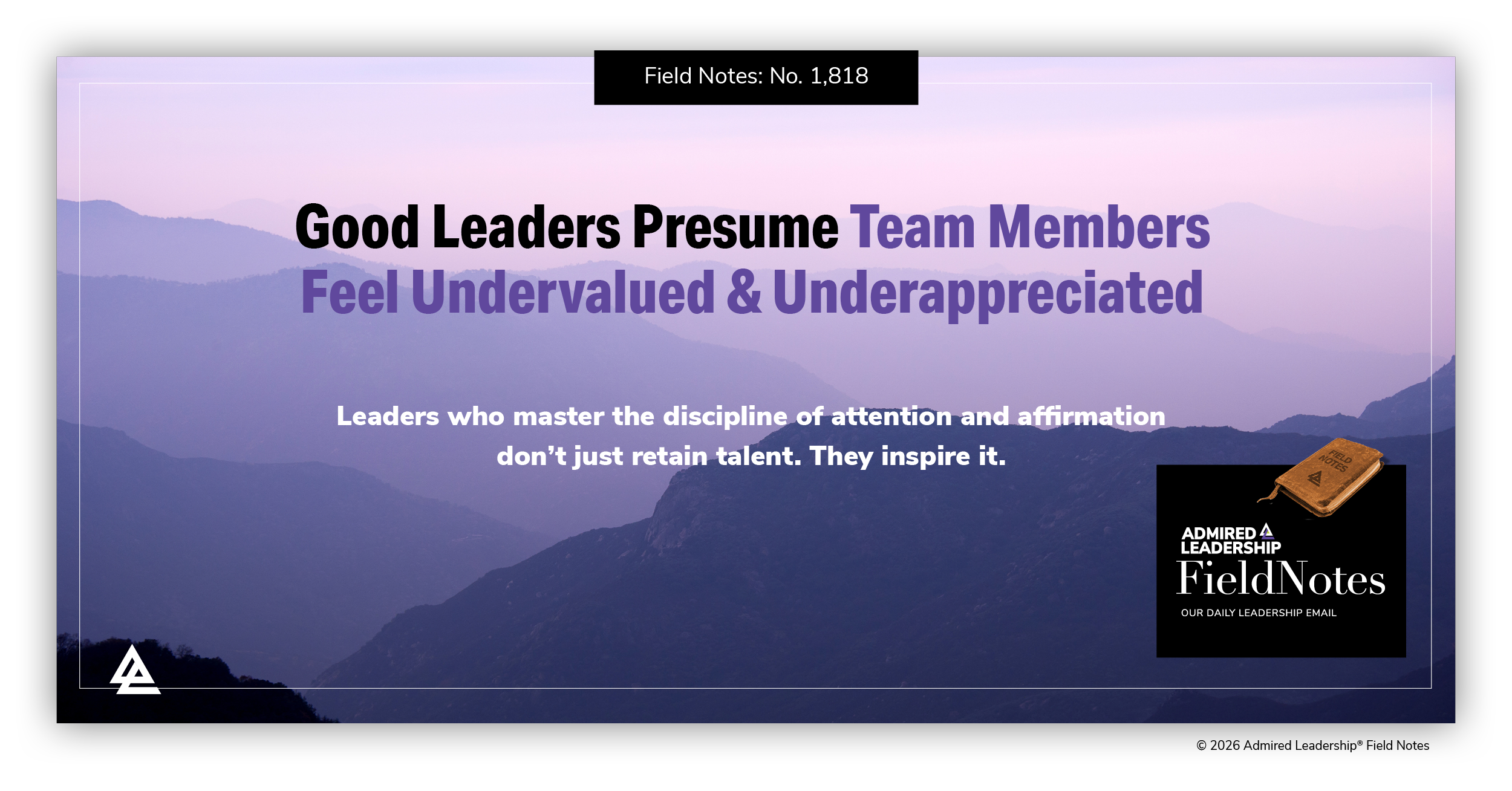 Good Leaders Presume Team Members Feel Undervalued & Underappreciated